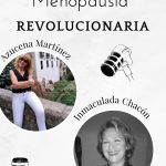 Menopausia Revolucionaria – De Mujer a Mujer