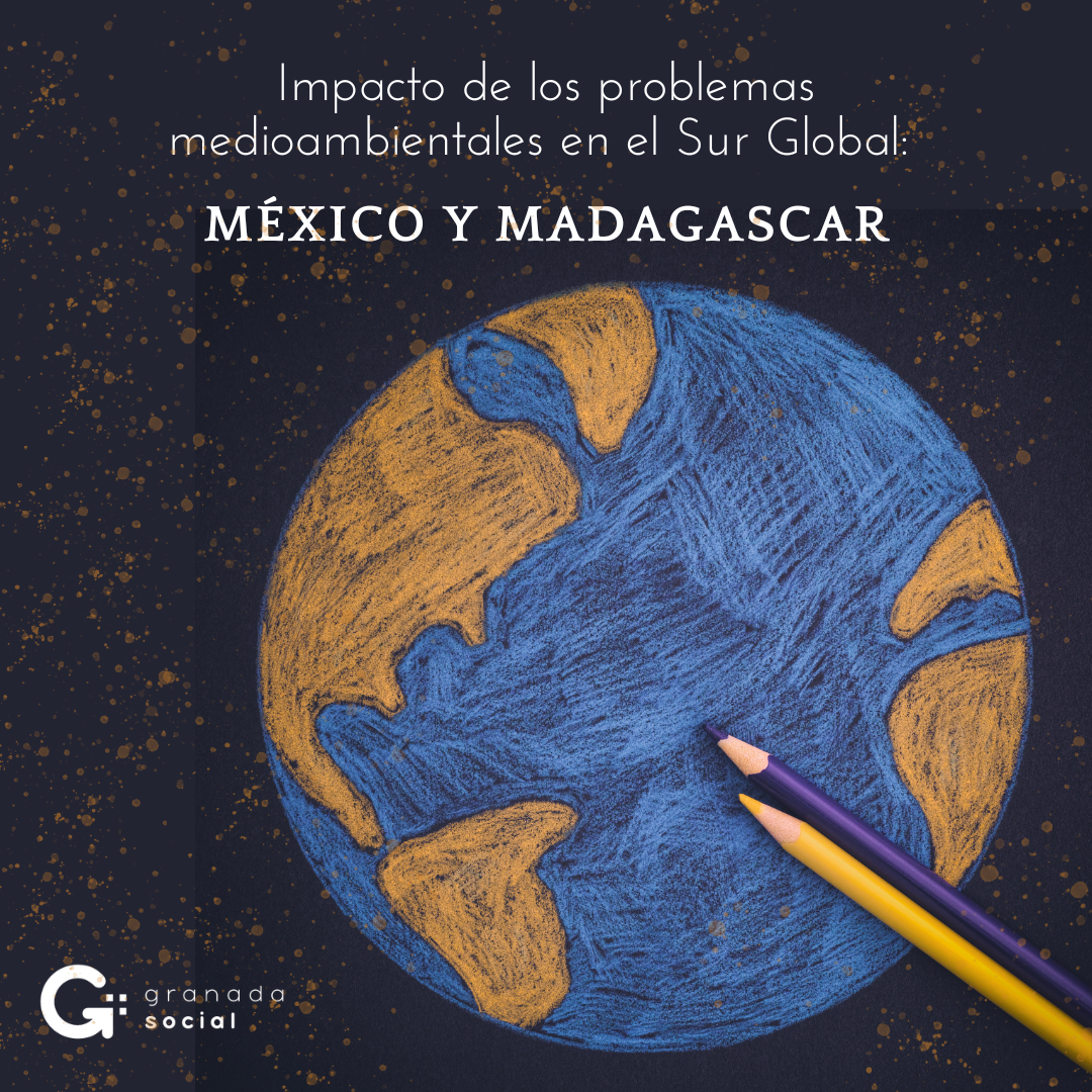 El impacto de los problemas medioambientales en el Sur Global: El caso de México y Madagascar